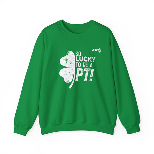 So Lucky to Be A PT Sweatshirt