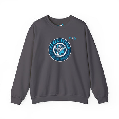 Never Better PT Sweatshirt