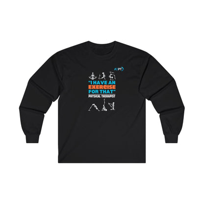 "I Have An Exercise" Long Sleeve