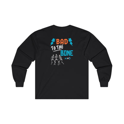 Bad to the Bone Long Sleeve