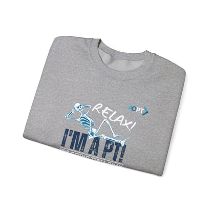 Relax! I'm a PT Sweatshirt