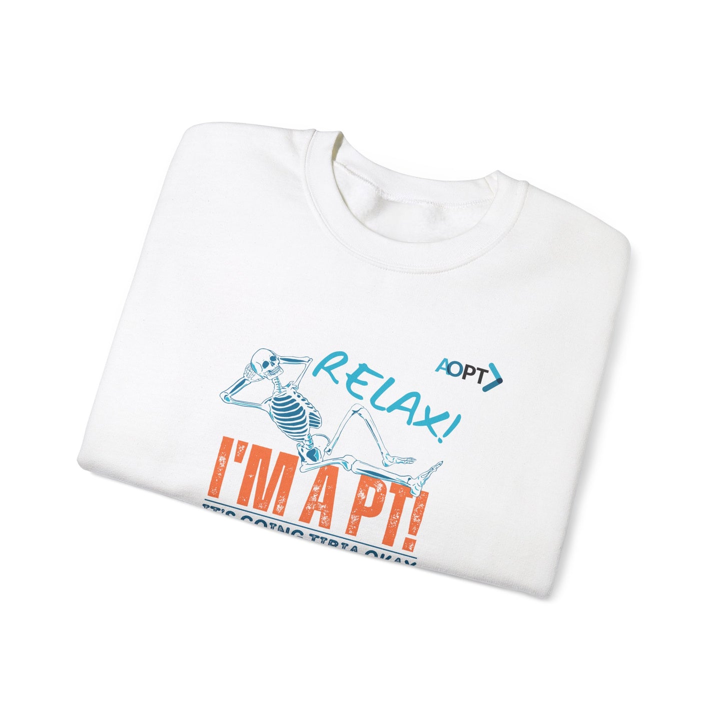 Relax! I'm a PT Sweatshirt